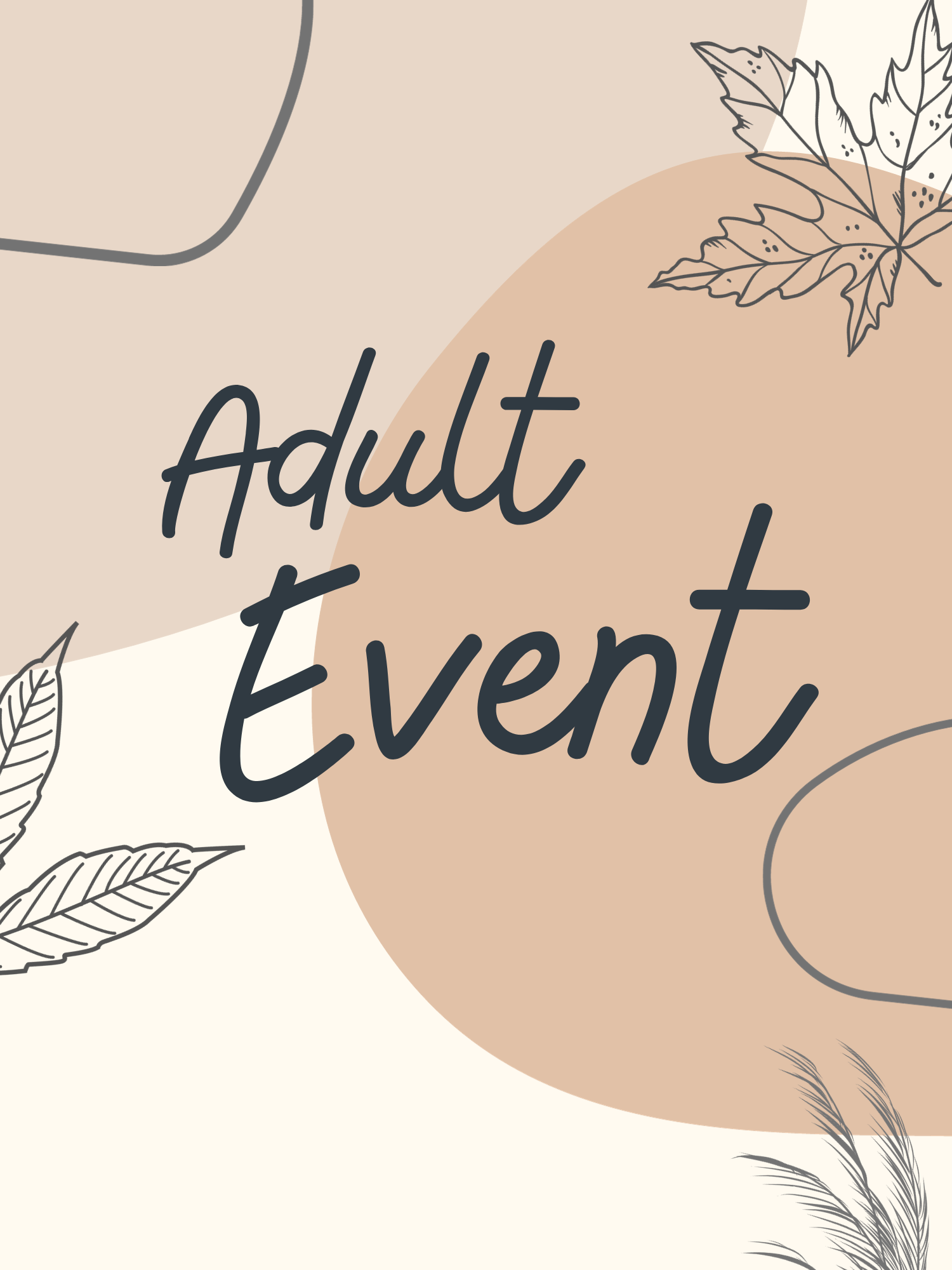 default adult event flyer - "adult event" on an abstract background with different shades of beige and leaf outlines