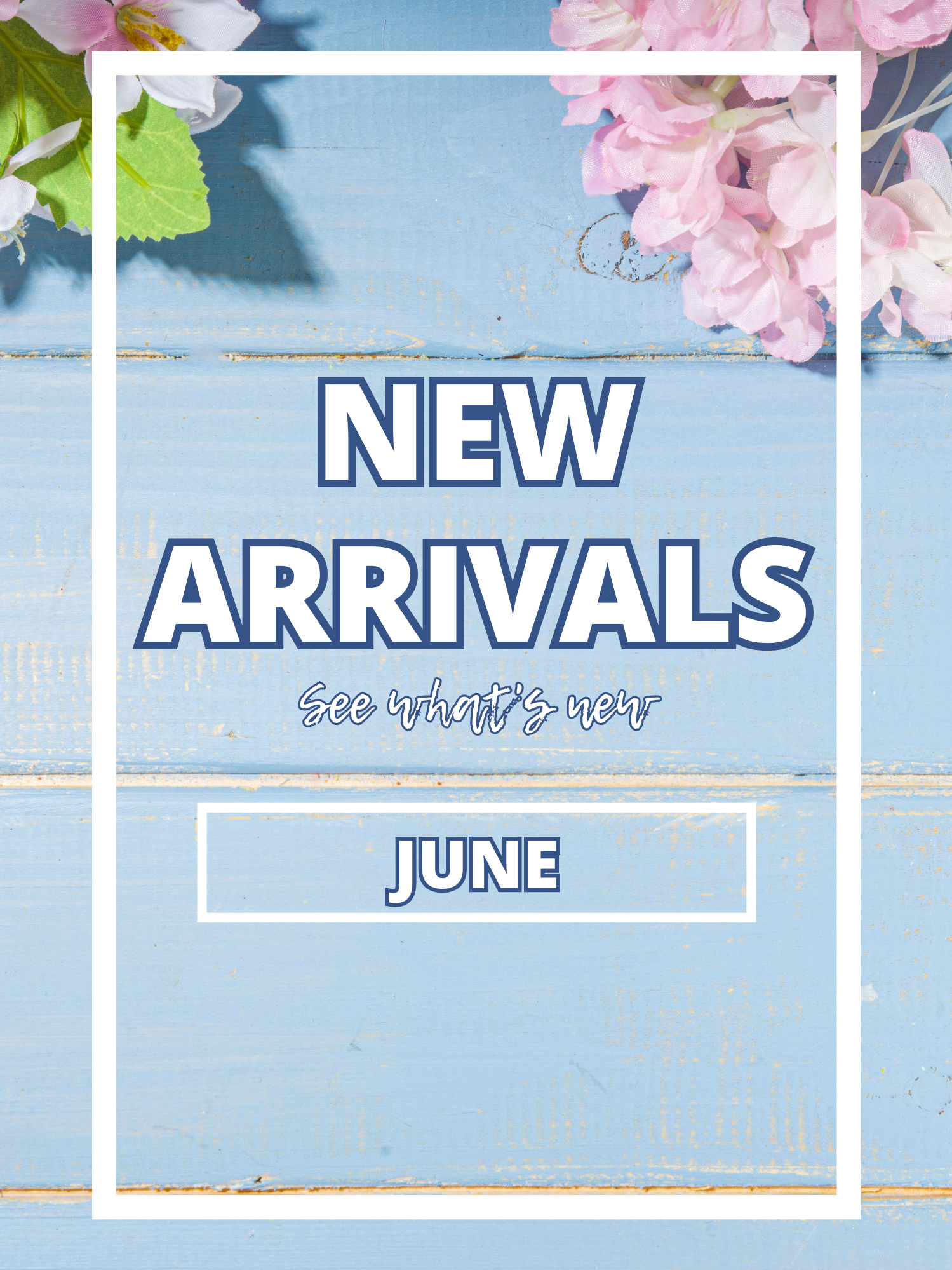 flyer "new arrivals: see what's new - June"